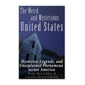 The Weird and Mysterious United States: Mysteries, Legends, and Unexplained Phenomena across America - Paperback
