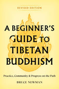 A Beginner's Guide to Tibetan Buddhism: Practice, Community, and Progress on the Path - Paperback