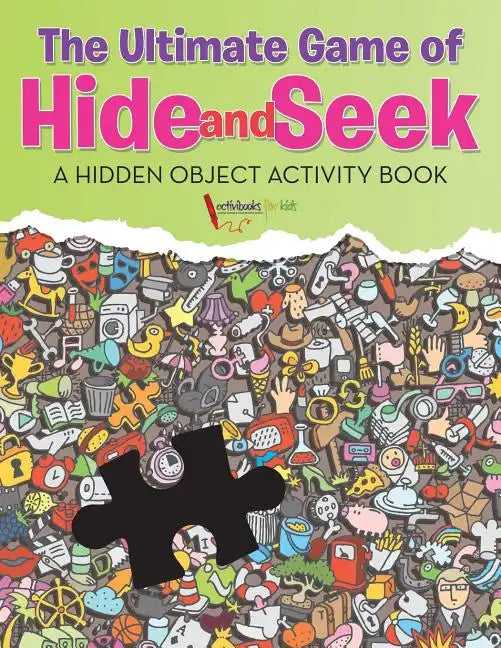 The Ultimate Game of Hide and Seek. A Hidden Object Activity Book - Paperback