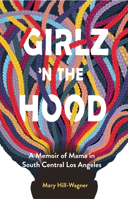 Girlz 'n the Hood: A Memoir of Mama in South Central Los Angeles - Paperback