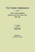 Famine Immigrants. Lists of Irish Immigrants Arriving at the Port of New York, 1846-1851. Volume II, July 1847-June 1848 - Paperback