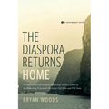 The Diaspora Returns Home: An Exploration of Diaspora Missiology in the Context of the Returning Protestant Christian Viet Kieu and Viet Nam - Hardcover