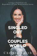 Singled Out in a Couples World: Living a Fulfilled Life Regardless of Your Relationship Status - Paperback