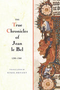 The True Chronicles of Jean Le Bel, 1290 - 1360 - Paperback