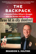The Backpack: A Wounded Police Officer's Struggle with the Burden All Cops Share - Paperback