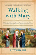Walking with Mary: A Biblical Journey from Nazareth to the Cross - Paperback