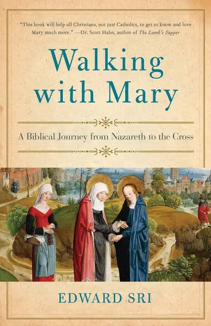 Walking with Mary: A Biblical Journey from Nazareth to the Cross - Paperback