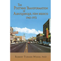 The Postwar Transformation of Albuquerque, New Mexico, 1945-1972 - Paperback