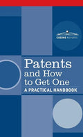 Patents and How to Get One: A Practical Handbook - Hardcover