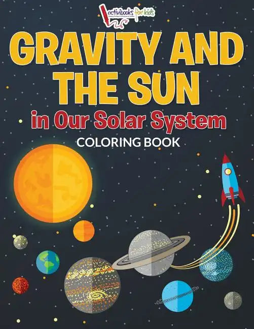 Gravity And The Sun in Our Solar System Coloring Book - Paperback