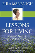 Lessons for Living: From 50 Years of Bible Teaching by Eula Mae Baugh - Paperback