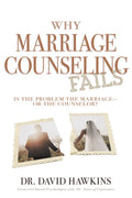 Why Marriage Counseling Fails: Is the Problem the Marriage--Or the Counselor? - Paperback
