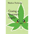 Creating a Dispensary (legally) - Paperback