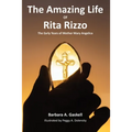 The Amazing Life of Rita Rizzo: The Early Years of Mother Mary Angelica - Paperback