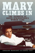 Mary Climbs in: The Journeys of Bruce Springsteen's Women Fans - Hardcover