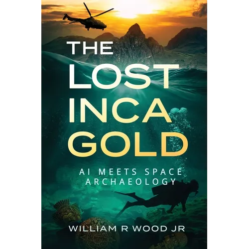 The Lost Inca Gold: AI Meets Space Archaeology - Paperback