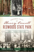 Historic Tales of Henry Cowell Redwoods State Park: Big Trees Grove - Paperback