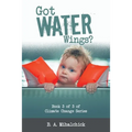 Got Water Wings?: Book 3 of 3 of Climate Change Series - Paperback