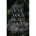 Eat Your Heart Out: Alternate Cover Edition - Paperback