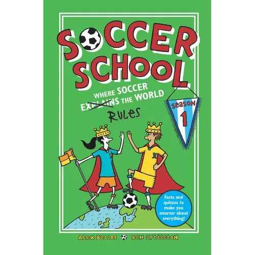 Soccer School Season 1: Where Soccer Explains (Rules) the World - Paperback