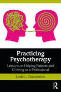 Practicing Psychotherapy: Lessons on Helping Patients and Growing as a Professional - Paperback