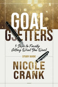 Goal Getters - Study Guide: 5 Steps to Finally Getting What You Want - Paperback