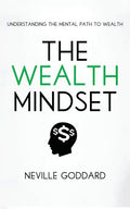 The Wealth Mindset: Understanding the Mental Path to Wealth - Paperback