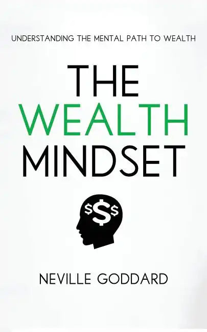 The Wealth Mindset: Understanding the Mental Path to Wealth - Paperback