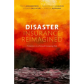 Disaster Insurance Reimagined: Protection in a Time of Increasing Risk - Hardcover