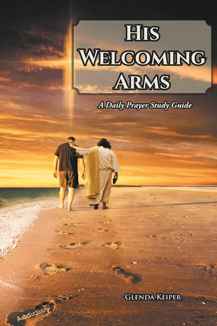 His Welcoming Arms: A Daily Prayer Study Guide - Paperback
