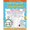 100 Days of Timed Tests, Fractions Practice, Comparing Fractions, Reducing Fractions, Equivalent Fractions, Converting Decimals to Fractions, Adding F - Paperback