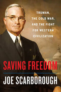 Saving Freedom: Truman, the Cold War, and the Fight for Western Civilization - Hardcover