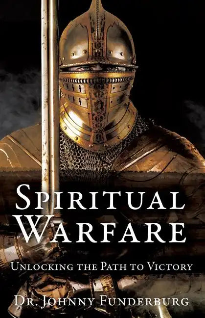 Spiritual Warfare: Unlocking the Path to Victory - Paperback