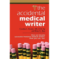 The Accidental Medical Writer: How We Became Successful Freelance Medical Writers. How You Can, Too. - Paperback
