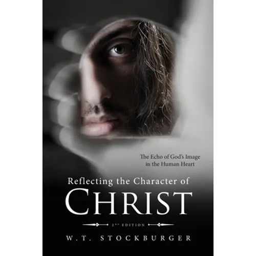 Reflecting the Character of Christ: The Echo of God's Image in the Human Heart - 2nd Edition - Paperback