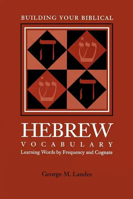 Building Your Biblical Hebrew Vocabulary: Learning Words by Frequency and Cognate - Paperback