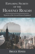Exploring Secrets of the Heavenly Realm: Mysteries of the Second Heaven Explained - Paperback