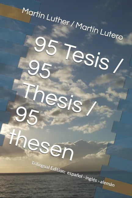 95 Tesis / 95 Thesis / 95 thesen: Edición trilingüe: español - inglés - alemán - Paperback