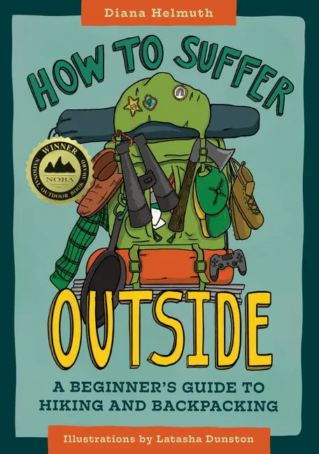 How to Suffer Outside: A Beginner's Guide to Hiking and Backpacking - Paperback