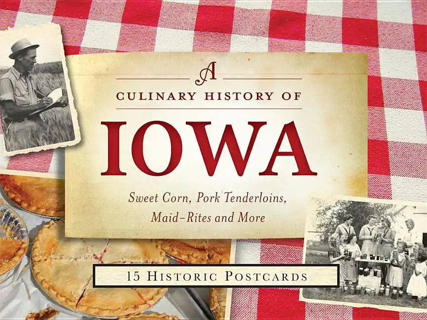 A Culinary History of Iowa: Sweet Corn, Pork Tenderloins, Maid-Rites & More -15 Historic Postcards - Loose Leaf