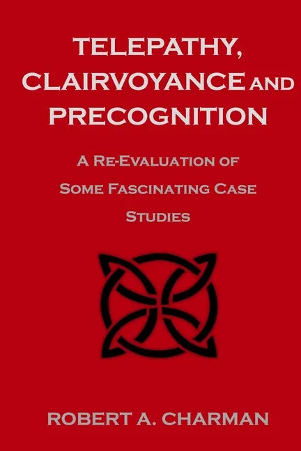 Telepathy, Clairvoyance and Precognition: A Re-Evaluation of Some Fascinating Case Studies - Paperback
