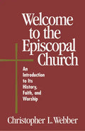 Welcome to the Episcopal Church: An Introduction to Its History, Faith, and Worship - Paperback