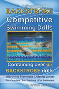 BACKSTROKE Competitive Swimming Drills: Containing over 65 BACKSTROKE drills - Paperback