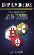 Criptomonedas: Cómo Tener Exito En El Trading De Criptomonedas - Paperback