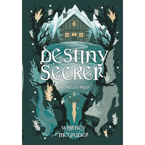 Destiny Seeker: The Messenger: The Messenger - Hardcover