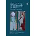 Celibate and Childless Men in Power: Ruling Eunuchs and Bishops in the Pre-Modern World - Paperback