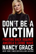 Don't Be a Victim: Fighting Back Against America's Crime Wave - Hardcover