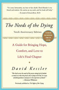 The Needs of the Dying: A Guide for Bringing Hope, Comfort, and Love to Life's Final Chapter - Paperback