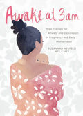 Awake at 3 A.M.: Yoga Therapy for Anxiety and Depression in Pregnancy and Early Motherhood - Paperback