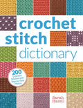 Crochet Stitch Dictionary: 200 Essential Stitches with Step-By-Step Photos - Paperback